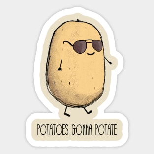 Potatoes gonna potate Sticker